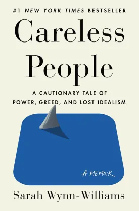 Careless People: A Cautionary Tale of Power, Greed, and Lost Idealism Hardcover  March 11, 2025