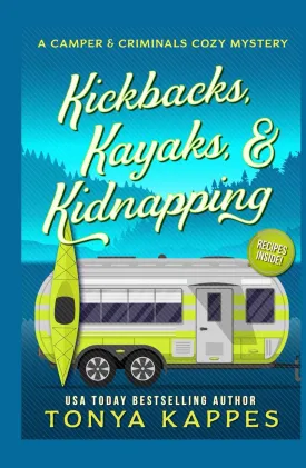 Kickbacks, Kayaks, and Kidnapping: A Camper and Criminals Cozy Mystery Series Book 12 (A Camper & Criminals Cozy Mystery Series) Hardcover  September 23, 2021