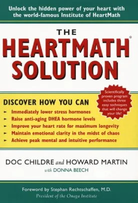 The HeartMath Solution; The Heartmath Institute's Revolutionary Program for Engaging the Power of the Heart's Intelligence Hardcover  April 7, 1999