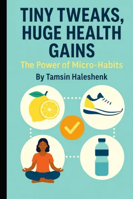 Tiny Tweaks: Huge Health Gains: The Power of Micro-Habits (Everyday Wellness) Hardcover  April 21, 2025